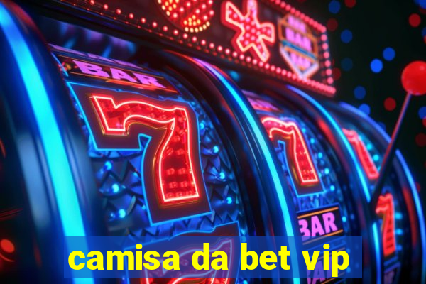 camisa da bet vip